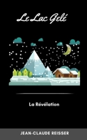 Le Lac gelé: La révélation 2493177398 Book Cover