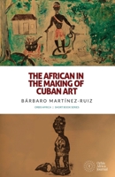 The African in the Making of Cuban Art 1937306828 Book Cover