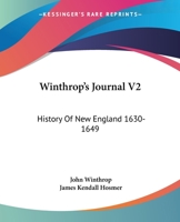 Winthrop's Journal V2: History Of New England 1630-1649 1432636049 Book Cover