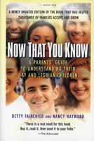 Now That You Know: What Every Parent Should Know About Homosexuality