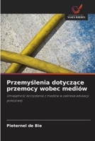 Przemyślenia dotyczące przemocy wobec mediów: Umiejętność korzystania z mediów w zakresie edukacji pokojowej 620311751X Book Cover