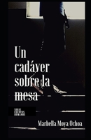 UN CADÁVER SOBRE LA MESA: Cuento Humano (CUENTOS HUMANOS) (Spanish Edition) 1655771671 Book Cover