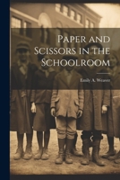 Paper and Scissors in the Schoolroom 102268759X Book Cover