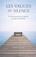Les vagues du silence: 30 récits pour dire la dignité, la perte et la lumière — un parcours de la blessure à la réconciliation. (French Edition) B0GPNZQWBN Book Cover