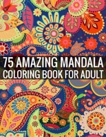 75 Amazing Mandala Coloring Book For Adult: 140 Page two one side mandalas illustration Adult Coloring Book Mandala Images Stress Management Coloring ... book over brilliant designs to color 1696316723 Book Cover
