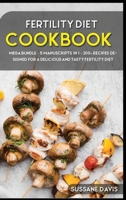 Fertility Cookbook: MEGA BUNDLE - 5 Manuscripts in 1 - 200+ Recipes designed for a delicious and tasty Fertility diet 166406317X Book Cover