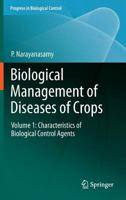 Biological Management of Diseases of Crops: Volume 1: Characteristics of Biological Control Agents 9400795459 Book Cover