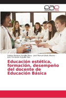 Educación estética, formación, desempeño del docente de Educación Básica 6202165642 Book Cover