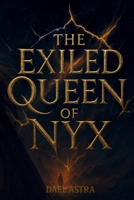 The Exiled Queen of Nyx: An Enemies-to-Lovers Sci-Fi Fantasy Romance (The Celestial War Trilogy Book 1) B0F29164J4 Book Cover