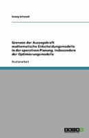 Grenzen der Aussagekraft mathematische Entscheidungsmodelle in der operativen Planung, insbesondere der Optimierungsmodelle 3638751899 Book Cover