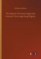 The Station; The Party Fight And Funeral; The Lough Derg Pilgrim 153008282X Book Cover