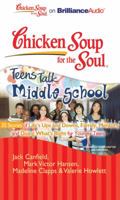 Chicken Soup for the Soul: Teens Talk Middle School: 35 Stories of Life's Ups and Downs, Family, Mentors, and Doing What's Right for Younger Teens 1441881050 Book Cover