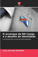 O arranque da RD Congo e o desafio da identidade: Contribuição para a ética da responsabilidade 6206124932 Book Cover