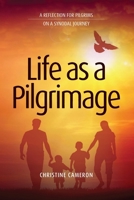 Life as a Pilgrimage: A Reflection for Pilgrims on a Synodal Journey 1923224018 Book Cover