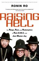 Raising Hell: The Reign, Ruin, and Redemption of Run-D.M.C. and Jam Master Jay 0060781955 Book Cover