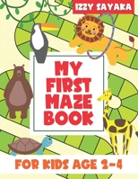 My First Maze Book: For Kids Age 2-4 | Maze Book with Additional Space for Your Kid to Draw B08RQNPTMB Book Cover