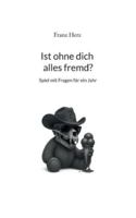 Ist ohne dich alles fremd?: Spiel mit Fragen für ein Jahr 3695104651 Book Cover