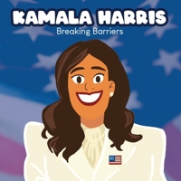Kamala Harris Breaking Barriers: Kamala Harris Kids Book B08NYCSZG3 Book Cover