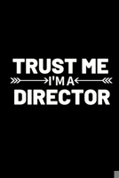 Trust Me I'M A Director: Funny Director Notebook/Journal (6 X 9) Great Appreciation Gift For Directors 170631910X Book Cover