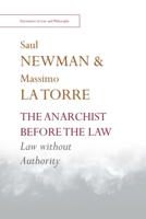 The Anarchist Before the Law: Law Without Authority 1399513184 Book Cover
