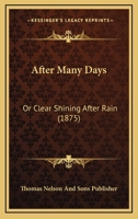 After Many Days: Or Clear Shining After Rain 116646329X Book Cover