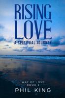 Rising Love: A spiritual journey 0999048902 Book Cover