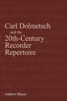 Carl Dolmetsch and the 20th-Century Recorder Repertoire 1904846718 Book Cover