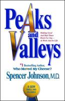 Peaks and Valleys: Making Good And Bad Times Work For You--At Work And In Life 1439103259 Book Cover