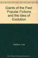 Giants of the Past: Popular Fictions and the Idea of Evolution 1611482038 Book Cover