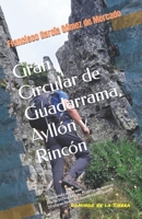 Gran Circular de Guadarrama, Ayll�n y Rinc�n: Una traves�a por etapas. M�s de 500km. M�s de 22.000m de desnivel. 25 etapas. Todos los dosmiles principales. null Book Cover