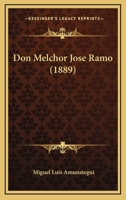 Don Melchor Jose Ramo (1889) 1144148219 Book Cover