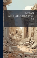 Indian Archaeology 1957-58 B0FHC3JX9Q Book Cover