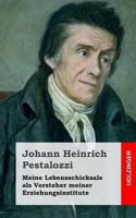 Meine Lebensschicksale ALS Vorsteher Meiner Erziehungsinstitute in Burgdorf Und Iferten 1484022440 Book Cover