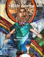 Bible Stories: Reimagining Between the Lines 1312833572 Book Cover