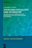 Zwischen Ritualität Und Diversität: Die Aushandlung Interkultureller Identitäten Im Deutsch-Afrikanischen Gottesdienst (Linguistik - Impulse & Tendenzen) (German Edition) 3111722244 Book Cover