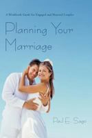 Planning Your Marriage: A Workbook Guide for Engaged and Married Couples 1462027520 Book Cover