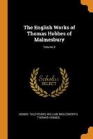 The English Works of Thomas Hobbes of Malmesbury; Volume 2 0342301527 Book Cover