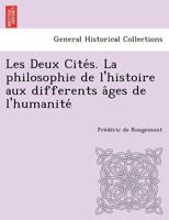 Les Deux Cite S. La Philosophie de L'Histoire Aux Differents a Ges de L'Humanite 1249013704 Book Cover