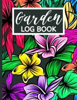 Garden Log Book: Floral Planting Journal, Gardener Logbook To Record, Track Plants and Projects, Gardening Gifts For Garden Lovers Women, Men, Mom, Dad (8,5" x 11") 1675847290 Book Cover