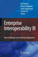 Enterprise Interoperability III: New Challenges and Industrial Approaches 184996758X Book Cover