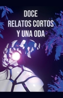 Doce Relatos Cortos y una Oda (Spanish Edition) B0FRTNLFTS Book Cover