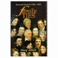 Family Ties: English Families 1540 - 1920 0415091101 Book Cover