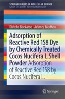 Adsorption of Reactive Red 158 Dye by Chemically Treated Cocos Nucifera L. Shell Powder: Adsorption of Reactive Red 158 by Cocos Nucifera L. 940071985X Book Cover