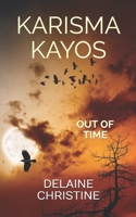 Karisma Kayos: Out of Time (An Unfortunate Lineage) 1950563316 Book Cover