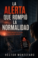 La alerta que rompió la normalidad: Cuando sobrevivir no era huir, sino saber quedarse (Spanish Edition) B0H4C65V1W Book Cover