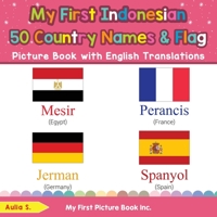 My First Indonesian 50 Country Names & Flags Picture Book with English Translations : Bilingual Early Learning & Easy Teaching Indonesian Books for Kids 036960265X Book Cover