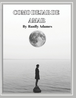 COMO DEJAR DE AMAR (Spanish Edition) B0CS997DZ2 Book Cover