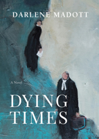 Dying Times: A Novel 1550969498 Book Cover