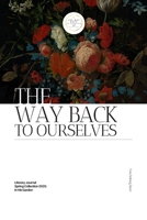 The Way Back to Ourselves Literary Journal: Spring Collection 2025: In His Garden B0FCJTKPVZ Book Cover