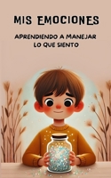 Mis Emociones: Aprendiendo a manejar lo que siento (Spanish Edition) B0F23VLF3W Book Cover